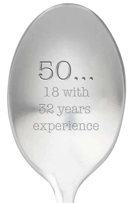 One Message Spoon - 50...18 with 32 years experience